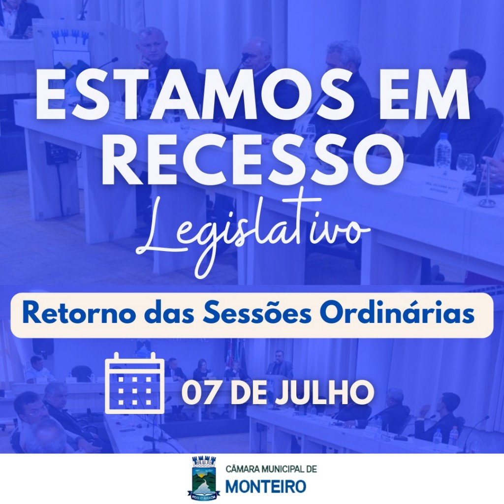Câmara de Monteiro finaliza 1º semestre, e entra em recesso administrativo a partir desta quarta-feira, 1º de junho.